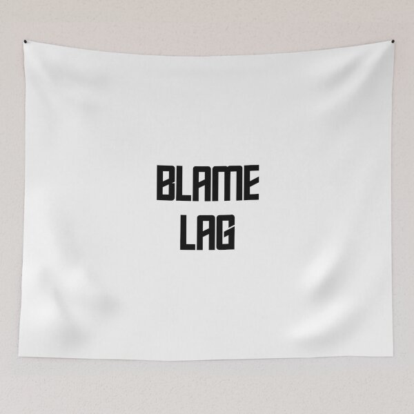 Item preview, Blame Lag designed and sold by MuzamilAhmed.