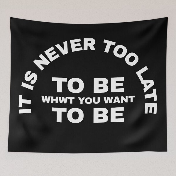 Item preview, It Is Never Too Late To Be What You Want To Be designed and sold by YOYOCollection.