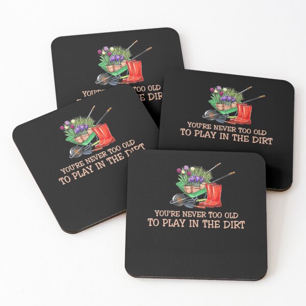 Item preview, You're Never Too Old to Play in the Dirt  designed and sold by isidrapaq21.