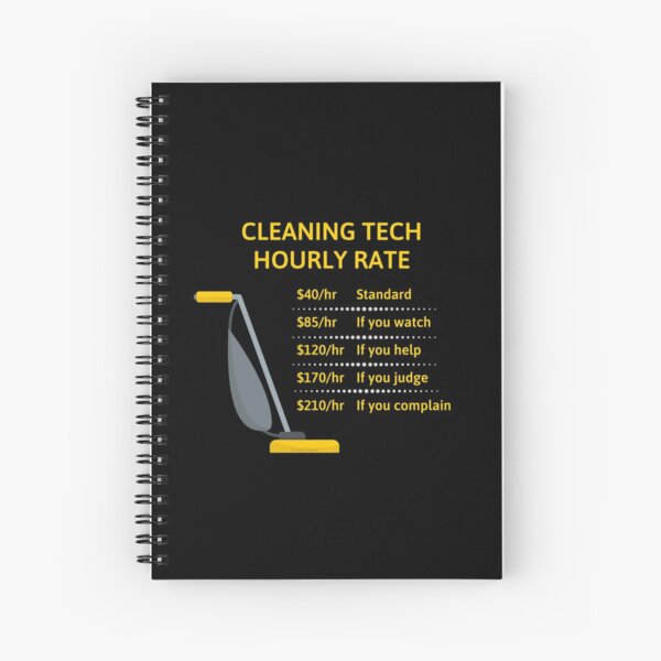Cleaning Tech Hourly Rate Cleaning Crew Cleaning Lady Gifts Spiral Notebook