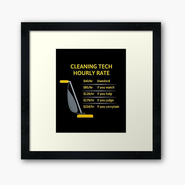 Cleaning Tech Hourly Rate Cleaning Crew Cleaning Lady Gifts Framed Art Print