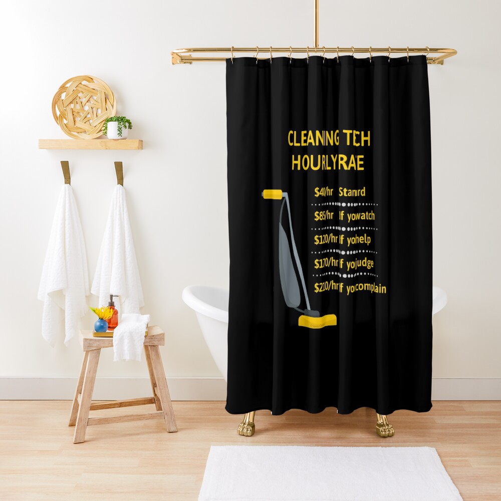 Cleaning Tech Hourly Rate Cleaning Crew Cleaning Lady Gifts Shower Curtain