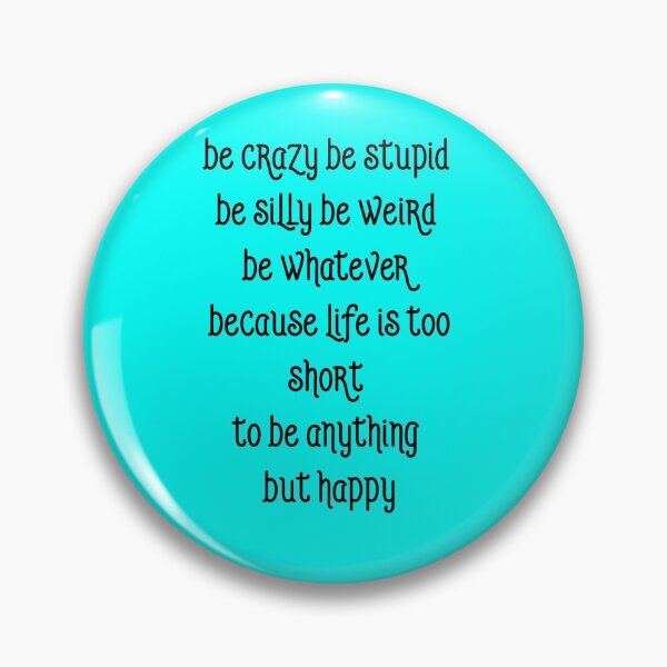Item preview, Be crazy be silly humour designed and sold by Creativeart1974.