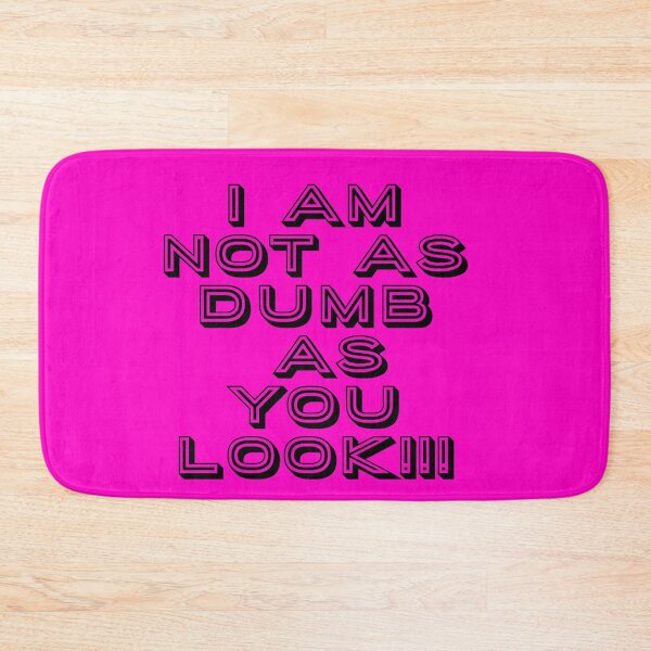 Item preview, I am not as dumb silly humour designed and sold by Creativeart1974.