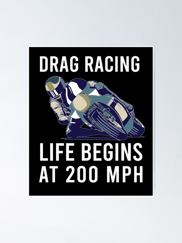 "Drag Racing Funny, Drag Racing Life Begins At 200 MPH, Drag Racing