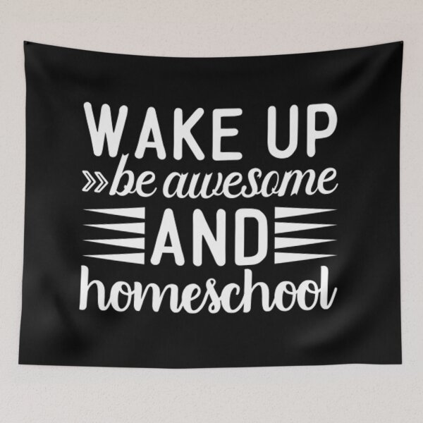 Item preview, Wake up, be awesome and Homeschool designed and sold by bernd49.