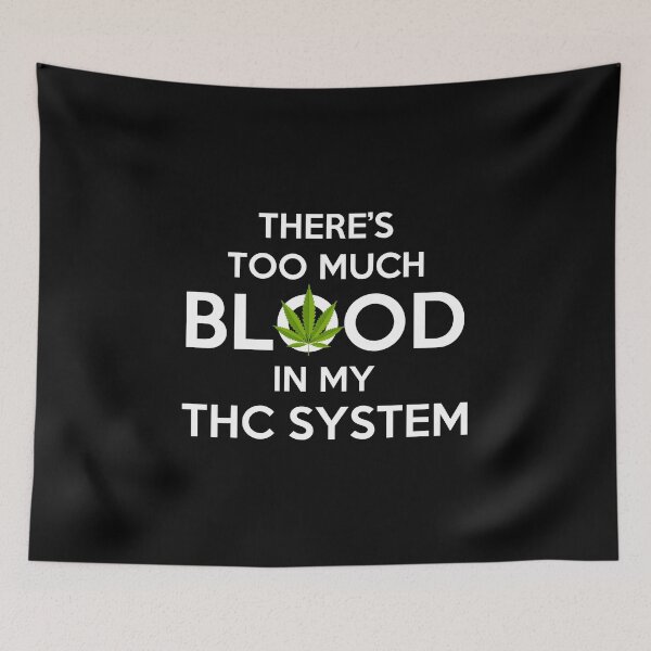 Item preview, There's Too Much Blood In My THC System Gift designed and sold by TTFMerch.