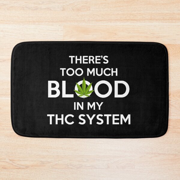 Item preview, There's Too Much Blood In My THC System Gift designed and sold by TTFMerch.