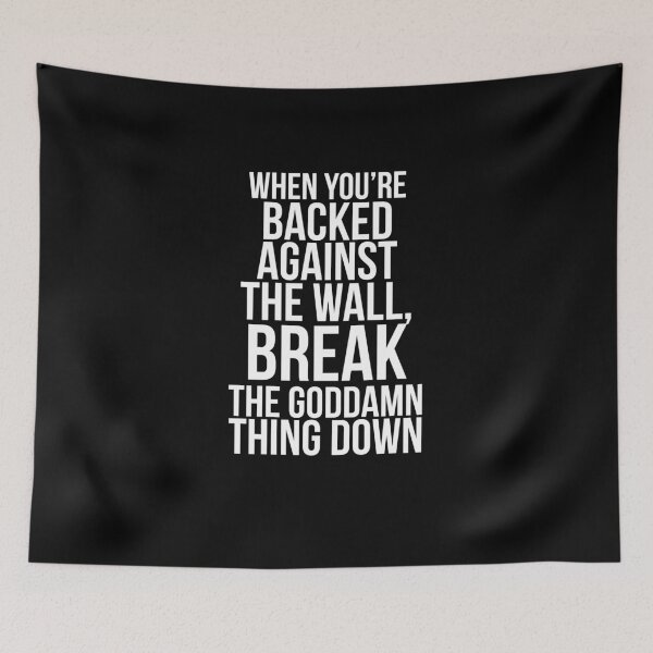Item preview, When you're backed against the wall, break the goddamn thing down designed and sold by PGPshop.