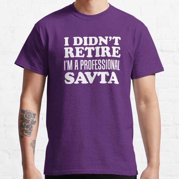 I Didn't Retire Professional Savta Jewish Grandma Classic T-Shirt