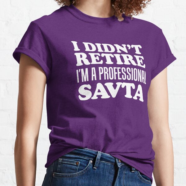 I Didn't Retire Professional Savta Jewish Grandma Classic T-Shirt