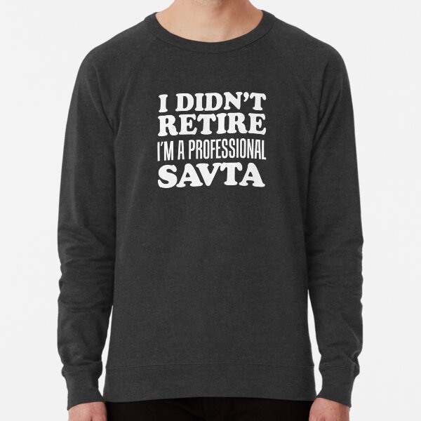 I Didn't Retire Professional Savta Jewish Grandma Lightweight Sweatshirt