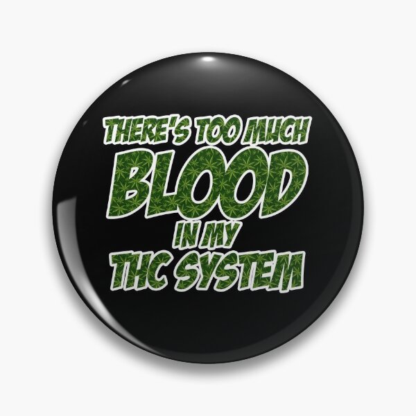 Item preview, There's Too Much Blood In My THC System Gift designed and sold by TTFMerch.