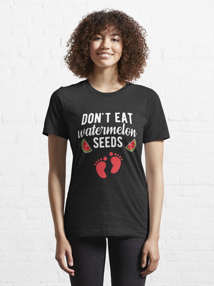 Funny Sayings Don't Eat Watermelon Seed Womens Shirt 