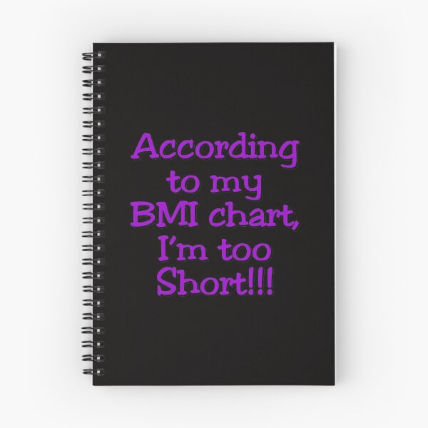 Item preview, According to my BMI chart I'm too short !!! designed and sold by nuttylass1.