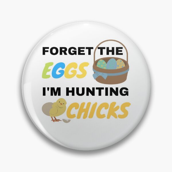 Item preview, Forget The Eggs I'm Hunting Chicks designed and sold by momsnpops.