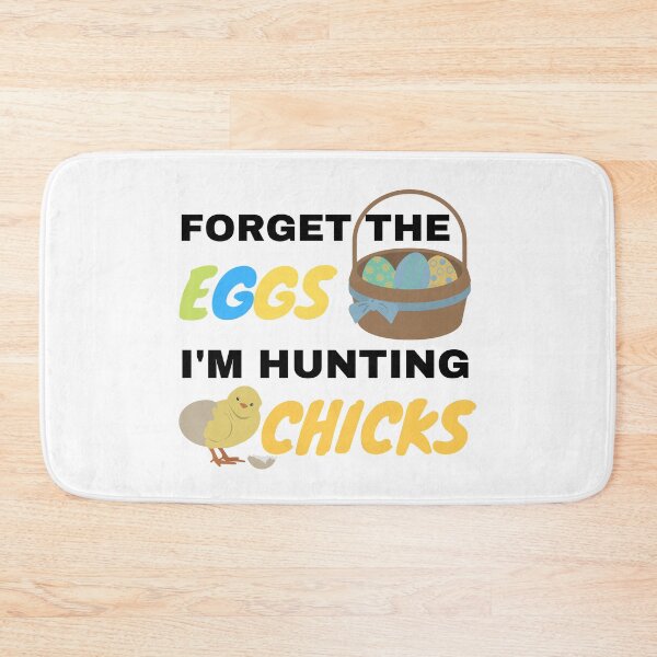 Item preview, Forget The Eggs I'm Hunting Chicks designed and sold by momsnpops.
