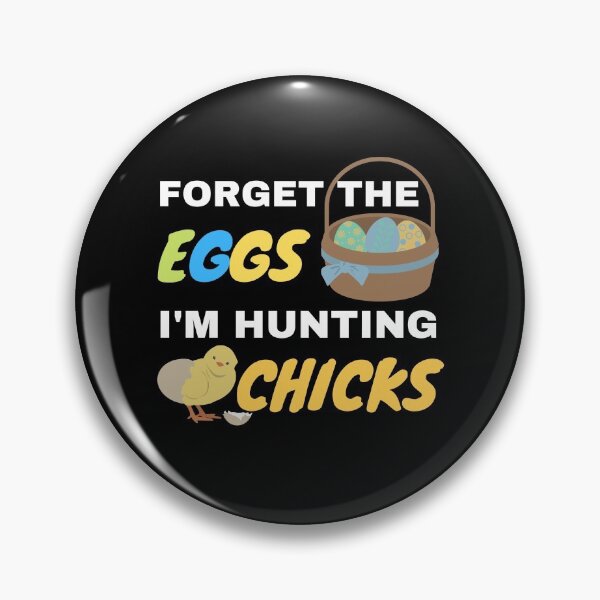 Item preview, Forget The Eggs I'm Hunting Chicks designed and sold by momsnpops.