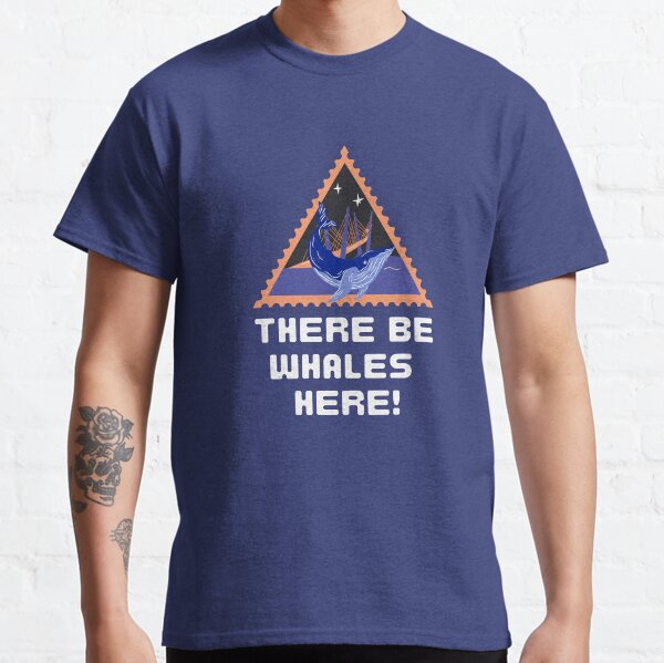 There Be Whales Here! Classic T-Shirt