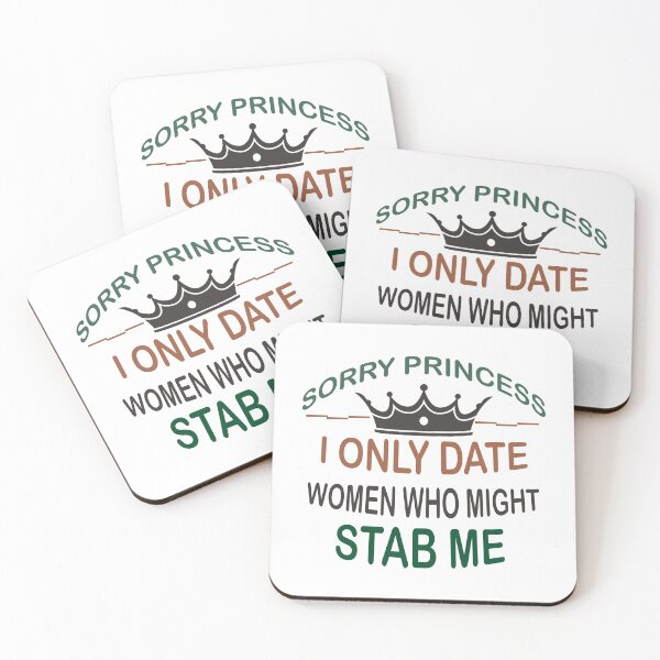 Item preview, Sorry Princess I Only Date Women Who Might Stab Me  designed and sold by Rami Khalifah.