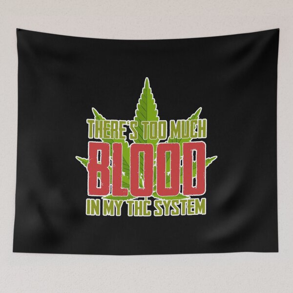 Item preview, There's Too Much Blood In My THC System Gift designed and sold by TTFMerch.