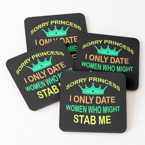 Item preview, Sorry Princess I Only Date Women Who Might Stab Me  designed and sold by Rami Khalifah.