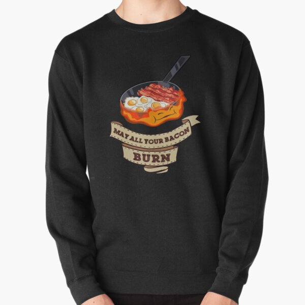 Calcifer. May All Your Bacon Burn Pullover Sweatshirt