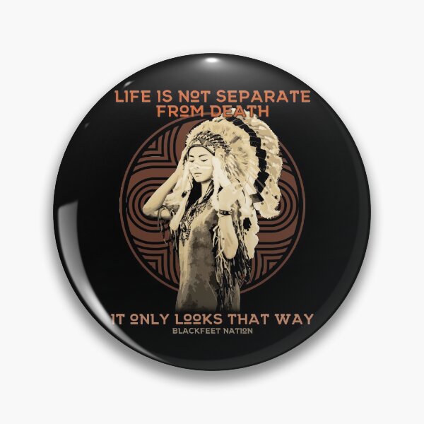 Item preview, Life is Not Separate From Death, Native American Proverb, Blackfeet Nation designed and sold by Proverbial Wisdom Design.