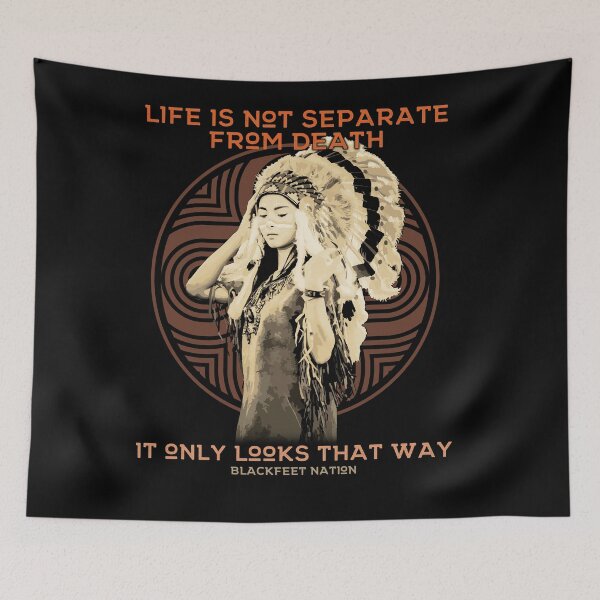 Item preview, Life is Not Separate From Death, Native American Proverb, Blackfeet Nation designed and sold by Proverbial Wisdom Design.