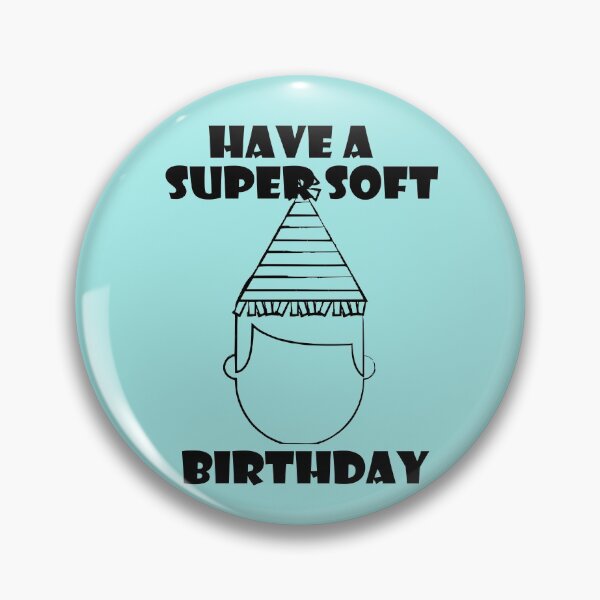 Item preview, Have a super soft birthday - Canada TV - Funny TV Quote designed and sold by jacob-jendrey.