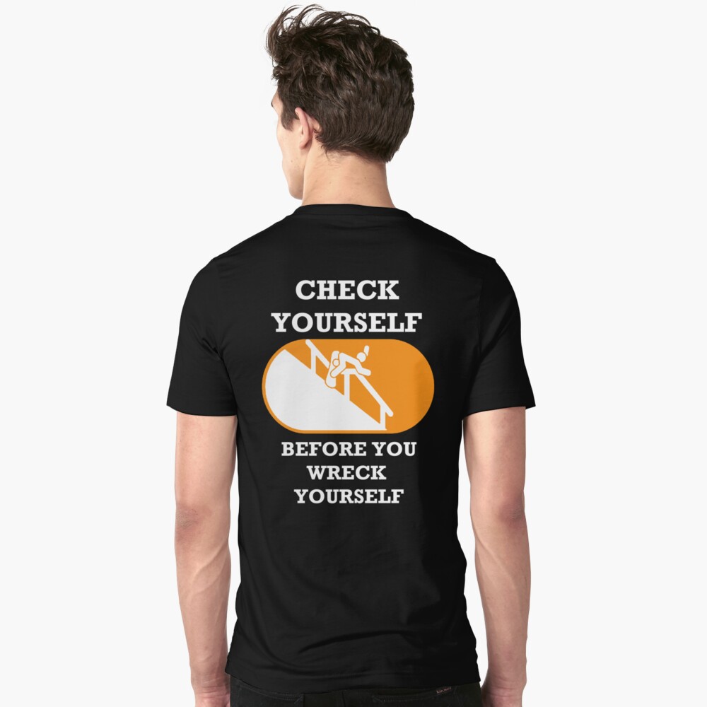 "Check Yourself Before You Wreck Yourself" T-shirt By Noveltee-Shirts ...