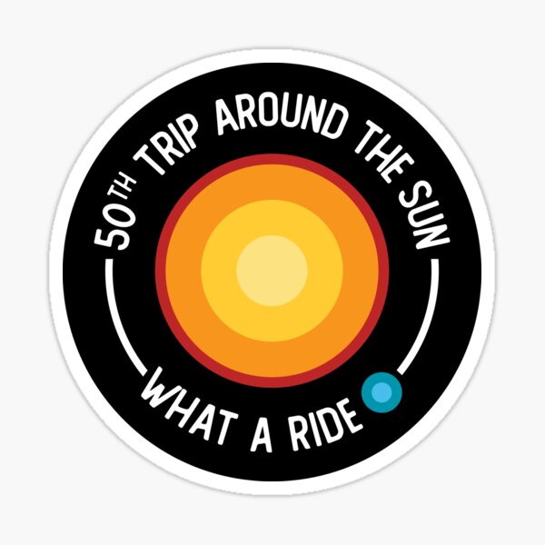 50th Birthday 50th Trip Around The Sun Sticker For Sale By