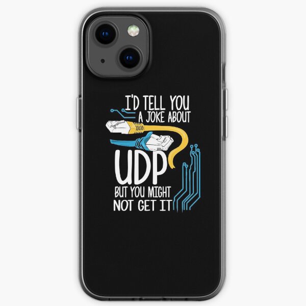 I'd Tell You A Joke About UDP You Might Not Get It iPhone Soft Case
