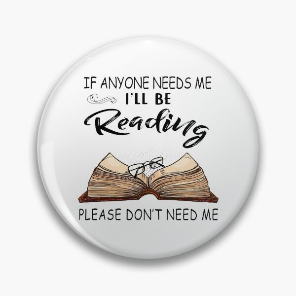 Item preview, If Anyone Needs Me I'll Be Reading Please Don't Need Me designed and sold by Maxartdesigns.