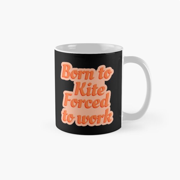 Item preview, Born To Kite Forced To Work designed and sold by Piztees.