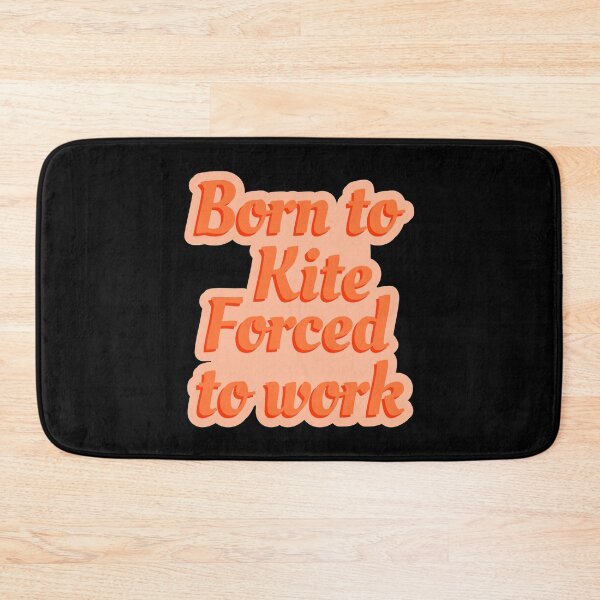 Item preview, Born To Kite Forced To Work designed and sold by Piztees.
