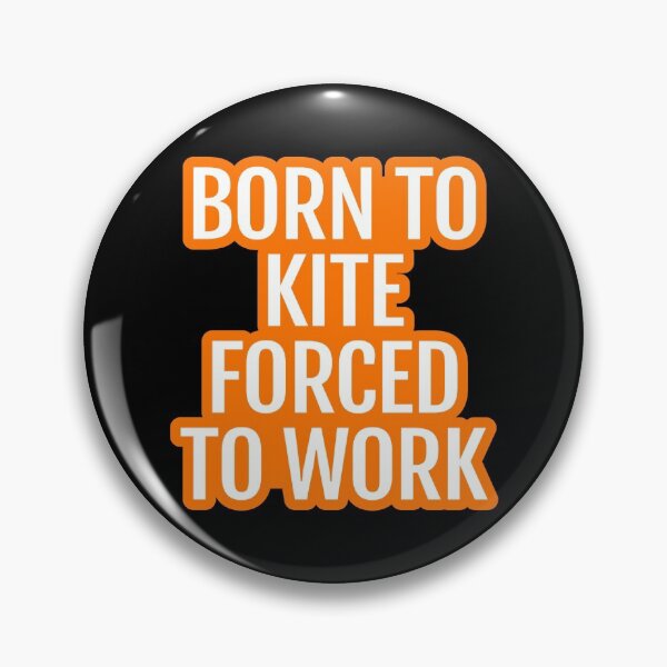 Item preview, Born To Kite Forced To Work designed and sold by Piztees.