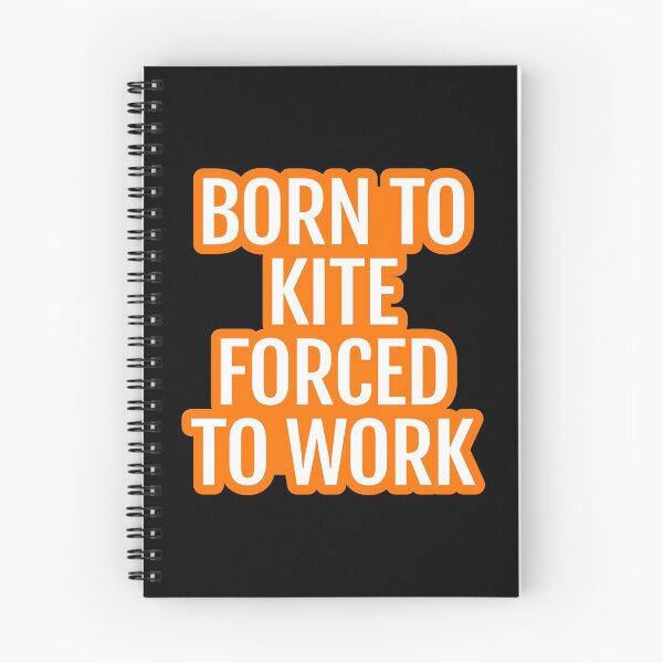 Item preview, Born To Kite Forced To Work designed and sold by Piztees.