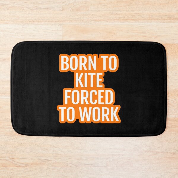 Item preview, Born To Kite Forced To Work designed and sold by Piztees.