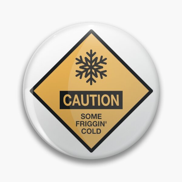 Item preview, Caution: Some Friggin' Cold Sign designed and sold by itsgillymac.