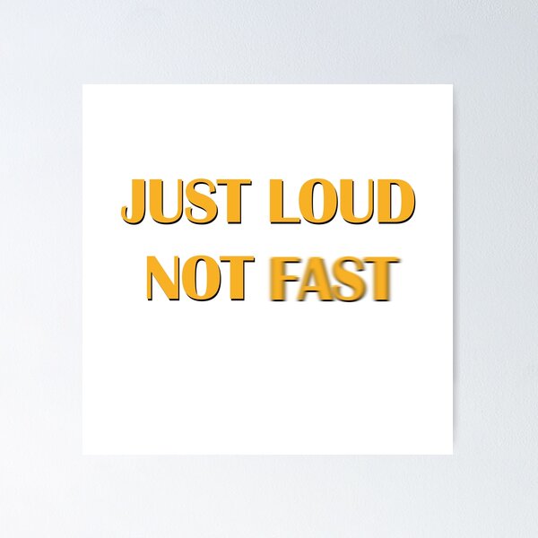 Item preview, Just loud not fast designed and sold by Superarm.