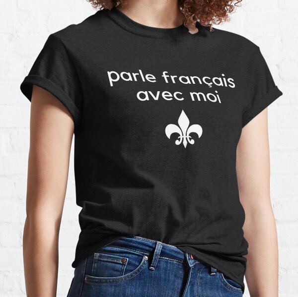 Parle Fran c3 a7ais Avec Moi T Shirts for Sale Redbubble