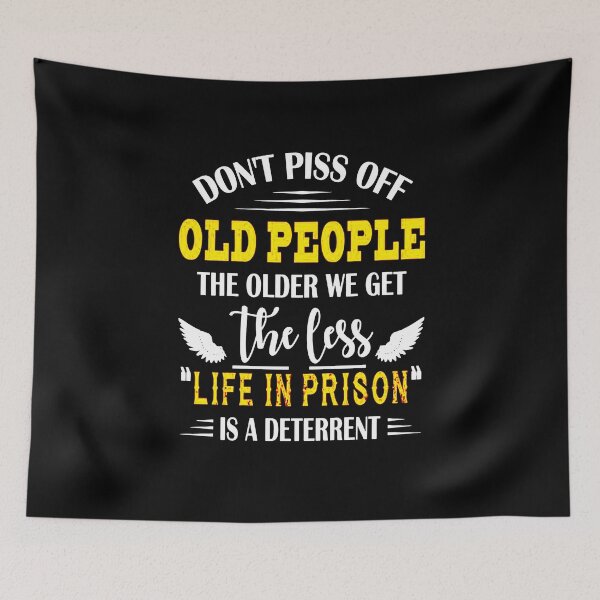 Item preview, Don't Piss Off Old People The Older We Get The Less designed and sold by sayotayo93.