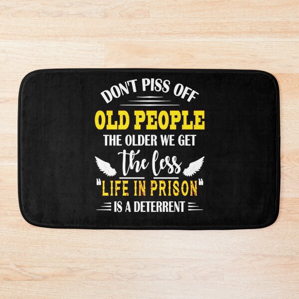 Item preview, Don't Piss Off Old People The Older We Get The Less designed and sold by sayotayo93.