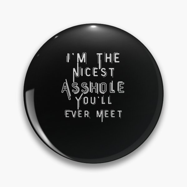 Item preview, I'm The Nicest Asshole You'll Ever Meet  designed and sold by walidsam07.