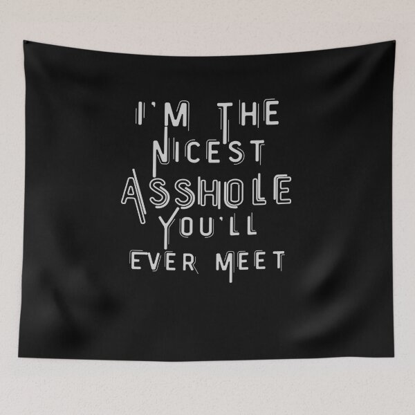 Item preview, I'm The Nicest Asshole You'll Ever Meet  designed and sold by walidsam07.