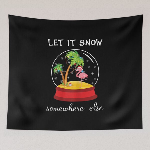 Item preview, Let It Snow Somewhere Else Funny Christmas designed and sold by Rosalind Blick.