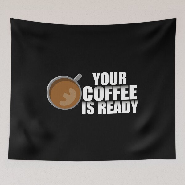 Item preview, Your Coffee Is Ready  designed and sold by VikiQuick.
