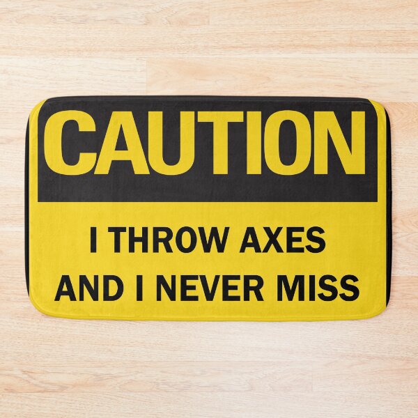 Item preview, Axe throwing saying - funny "Caution: I throw axes and I never miss" axe thrower saying (dark mode) designed and sold by Deegital18.