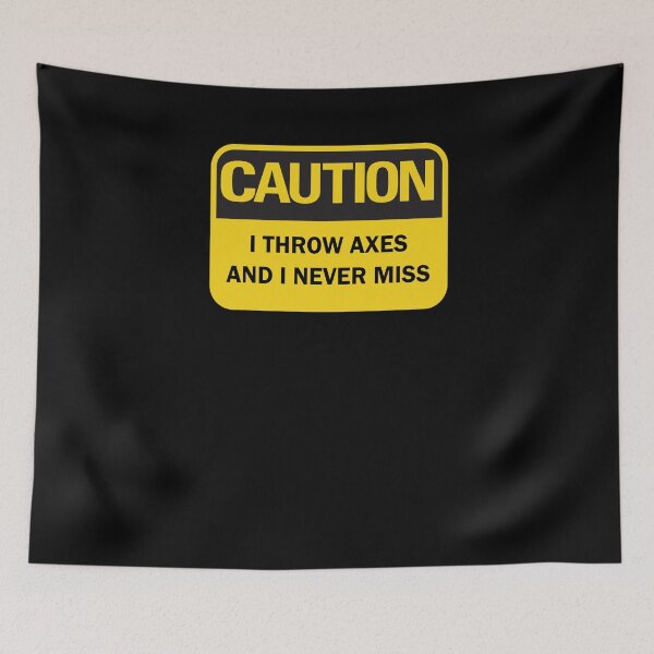 Item preview, Axe throwing saying - funny "Caution: I throw axes and I never miss" axe thrower saying (dark mode) designed and sold by Deegital18.